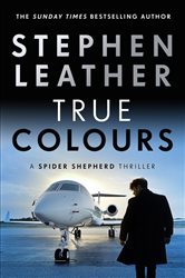 Book cover: True Colours (Book 10 of The Spider Shepherd Thrillers) by Stephen Leather (preview)