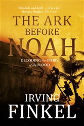 Book cover: The Ark Before Noah: Decoding the Story of the Flood, by Irving Finkel (preview)