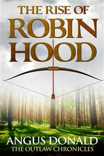 Book cover: The Rise of Robin Hood, by Angus Donald (preview)
