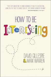Book cover: How To Be Interesting, by David Gillespie (preview)