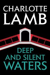 Book cover: Deep and Silent Waters, by Charlotte Lamb (preview)