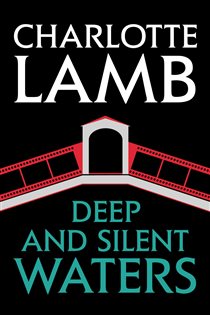 Book cover: Deep and Silent Waters, by Charlotte Lamb (preview)