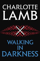 Book cover: Walking in Darkness, by Charlotte Lamb (preview)