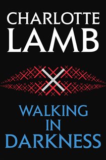 Book cover: Walking in Darkness, by Charlotte Lamb (preview)