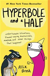 Book cover: Hyperbole and a Half, by Allie Brosh (preview)
