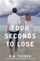 Book cover: Four Seconds to Lose, by K.A. Tucker (preview)