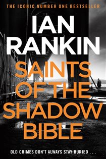 Book cover: Saints of the Shadow Bible (Book 19 of A Rebus Novel) by Ian Rankin (preview)