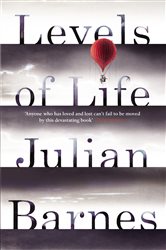Book cover: Levels of Life, by Julian Barnes (preview)