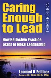 Caring Enough to Lead: How Reflective Practice Leads to Moral Leadership
