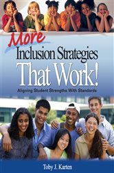 More Inclusion Strategies That Work!: Aligning Student Strengths With Standards