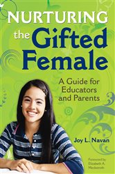 Nurturing the Gifted Female: A Guide for Educators and Parents