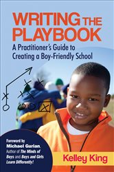 Writing the Playbook: A Practitioner&#x2019;s Guide to Creating a Boy-Friendly School