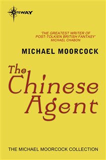 Book cover: The Chinese Agent, by Michael Moorcock (preview)