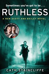 Book cover: Ruthless (Book 3 of Scott & Bailey) by Cath Staincliffe (preview)