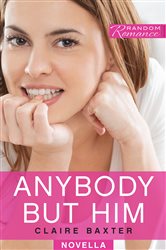 Book cover: Anybody But Him, by Claire Baxter (preview)