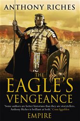 Book cover: The Eagle's Vengeance: Empire VI (Book 6 of Empire series) by Anthony Riches (preview)