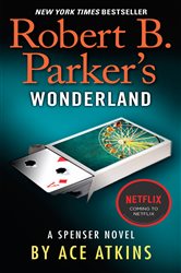 Book cover: Robert B. Parker's Wonderland (Book 42 of Spenser) by Ace Atkins (preview)