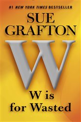 Book cover: W is for Wasted (Book 23 of A Kinsey Millhone Novel) by Sue Grafton (preview)