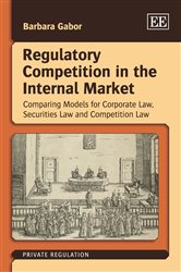 Regulatory Competition in the Internal Market: Comparing Models for Corporate Law, Securities Law and Competition Law