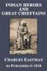 Book cover: Indian Heroes and Great Chieftains, by Charles A. Eastman (preview)