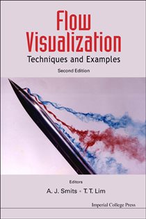 Book cover: Flow Visualization: Techniques And Examples (2nd Edition), edited by Alexander J Smits (preview)