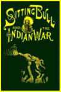Book cover: Life of Sitting Bull and History of the Indian War, by W. Fletcher Johnson (preview)