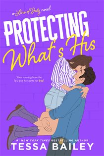 Book cover: Protecting What's His (Book 1 of Line of Duty) by Tessa Bailey (preview)