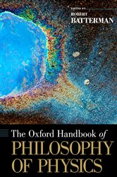 Book cover: The Oxford Handbook of Philosophy of Physics, edited by Robert W. Batterman (preview)