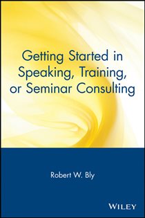 Book cover: Getting Started in Speaking, Training, or Seminar Consulting, by Robert W. Bly (preview)