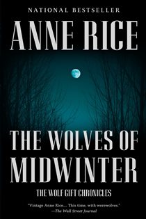 Book cover: The Wolves of Midwinter (Book 2 of The Wolf Gift Chronicles) by Anne Rice (preview)