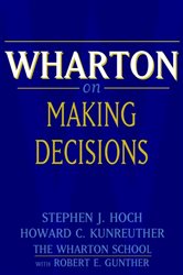 Book cover: Wharton on Making Decisions, edited by Stephen J. Hoch (preview)