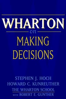 Book cover: Wharton on Making Decisions, edited by Stephen J. Hoch (preview)