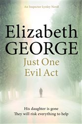 Book cover: Just One Evil Act (Book 15 of Inspector Lynley) by Elizabeth George (preview)