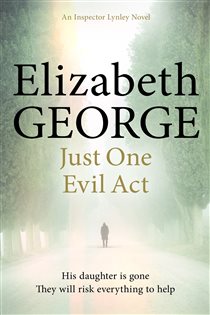 Book cover: Just One Evil Act (Book 15 of Inspector Lynley) by Elizabeth George (preview)
