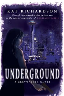 Book cover: Underground (Book 3 of Greywalker) by Kat Richardson (preview)