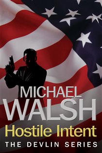 Book cover: Hostile Intent, by Michael Walsh (preview)