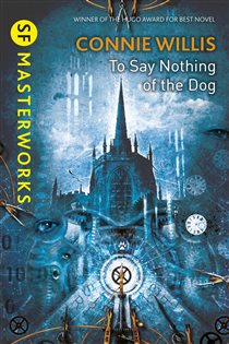 Book cover: To Say Nothing of the Dog (Book 85 of S.F. MASTERWORKS) by Connie Willis (preview)