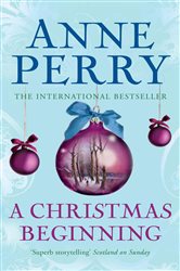 Book cover: A Christmas Beginning (Christmas Novella 5) (Book 5 of Christmas Novella) by Anne Perry (preview)