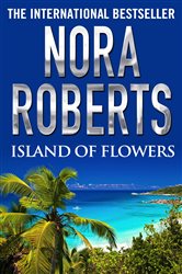 Book cover: Island of Flowers, by Nora Roberts (preview)