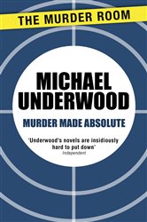 Book cover: Murder Made Absolute, by Michael Underwood (preview)