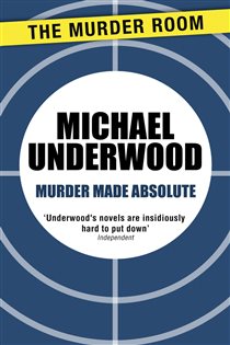 Book cover: Murder Made Absolute, by Michael Underwood (preview)