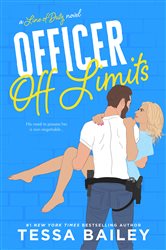 Book cover: Officer Off Limits (Book 2 of Line of Duty) by Tessa Bailey (preview)