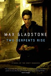 Book cover: Two Serpents Rise (Book 2 of Craft Sequence) by Max Gladstone (preview)