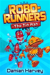 Book cover: The Tin Man (Book 1 of Robo-Runners) by Damian Harvey (preview)