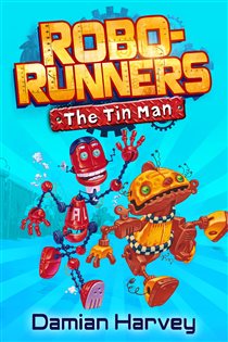 Book cover: The Tin Man (Book 1 of Robo-Runners) by Damian Harvey (preview)