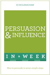 Book cover: Persuasion And Influence In A Week, by Di McLanachan (preview)