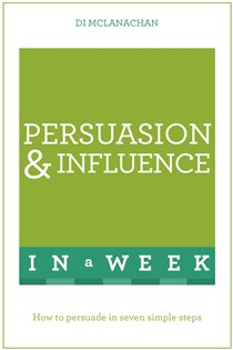 Book cover: Persuasion And Influence In A Week, by Di McLanachan (preview)