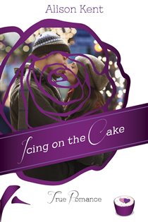 Book cover: The Icing on the Cake, by Alison Kent (preview)
