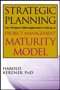 Book cover: Strategic Planning for Project Management Using a Project Management Maturity Model, by Harold Kerzner (preview)