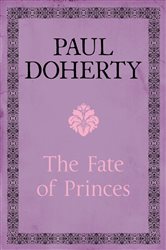Book cover: The Fate of Princes, by Paul Doherty (preview)